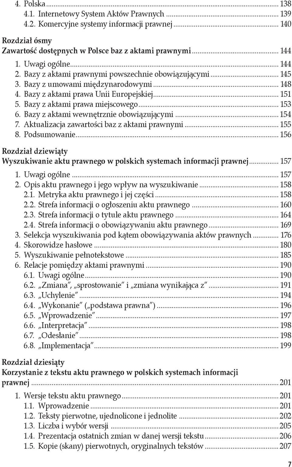 Bazy z aktami prawa miejscowego... 153 6. Bazy z aktami wewnętrznie obowiązującymi... 154 7. Aktualizacja zawartości baz z aktami prawnymi... 155 8. Podsumowanie.