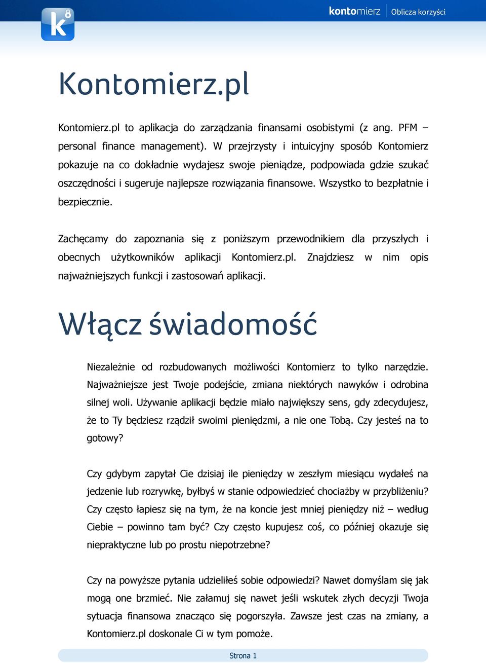 Wszystko to bezpłatnie i bezpiecznie. Zachęcamy do zapoznania się z poniższym przewodnikiem dla przyszłych i obecnych użytkowników apli