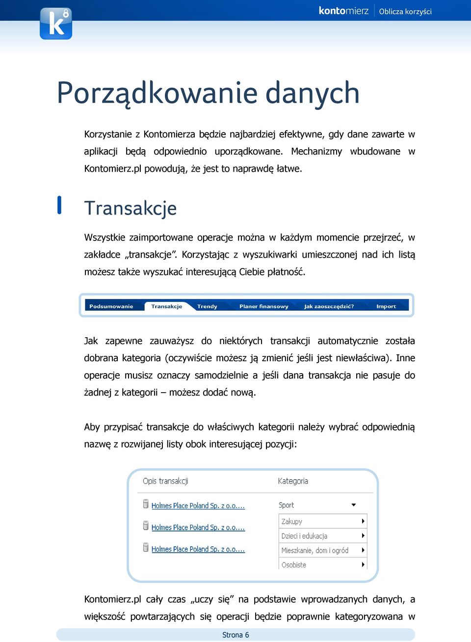 Korzystając z wyszukiwarki umieszczonej nad ich listą możesz także wyszukać interesującą Ciebie płatność.