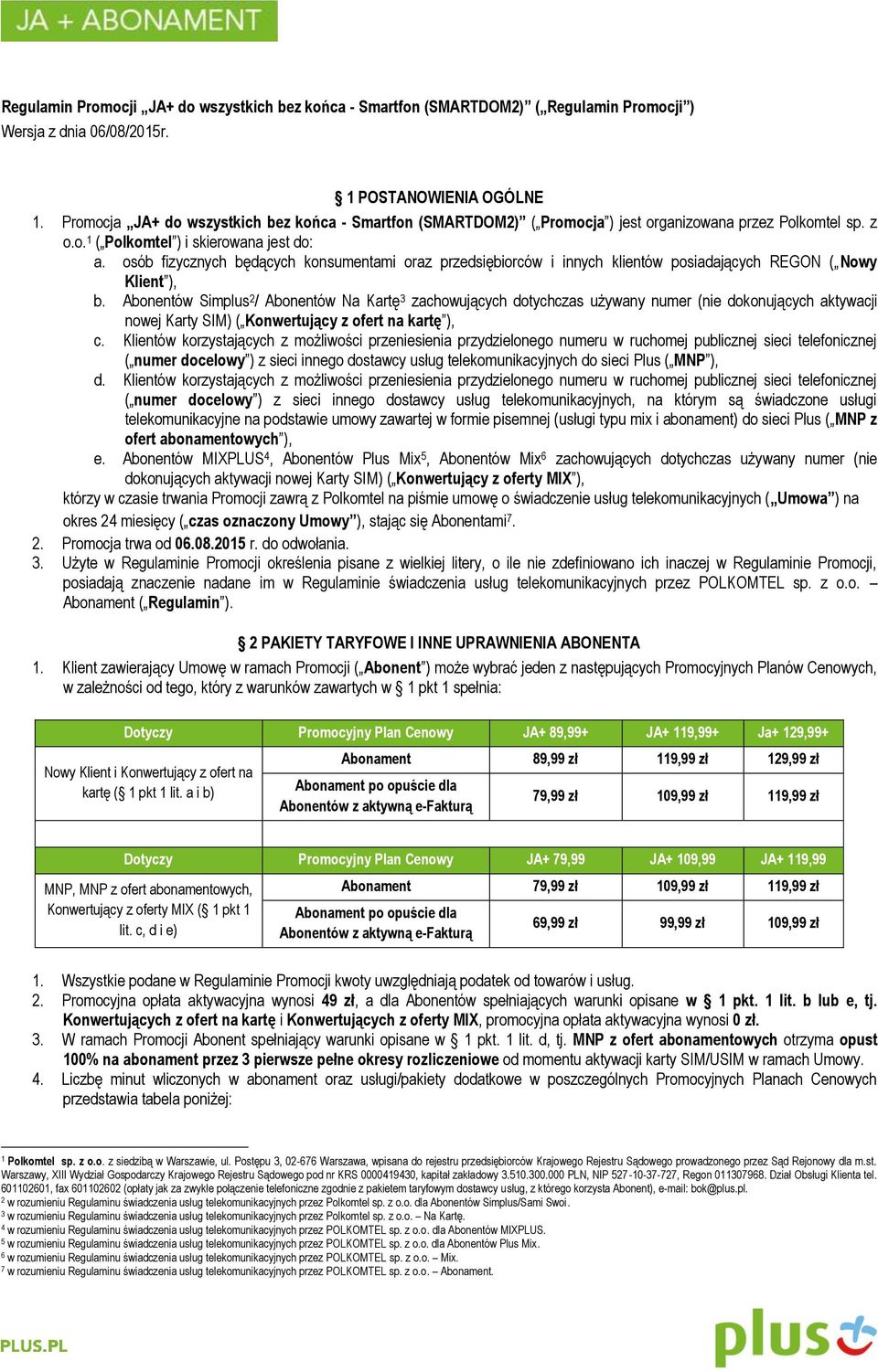 osób fizycznych będących konsumentami oraz przedsiębiorców i innych klientów posiadających REGON ( Nowy Klient ), b.