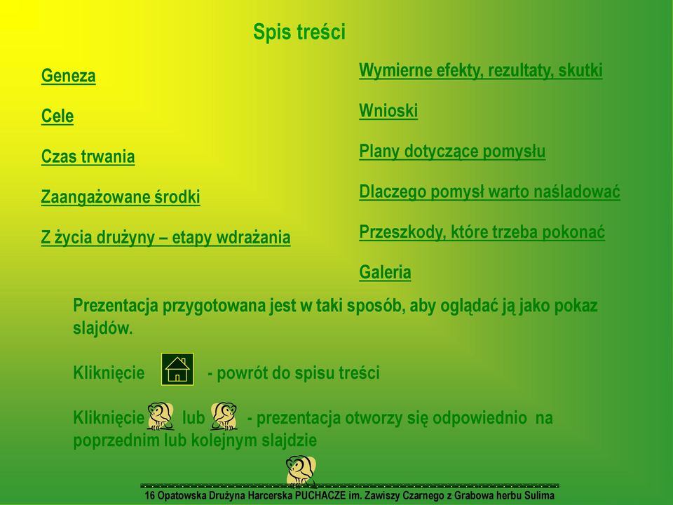 pokonać Galeria Prezentacja przygotowana jest w taki sposób, aby oglądać ją jako pokaz slajdów.