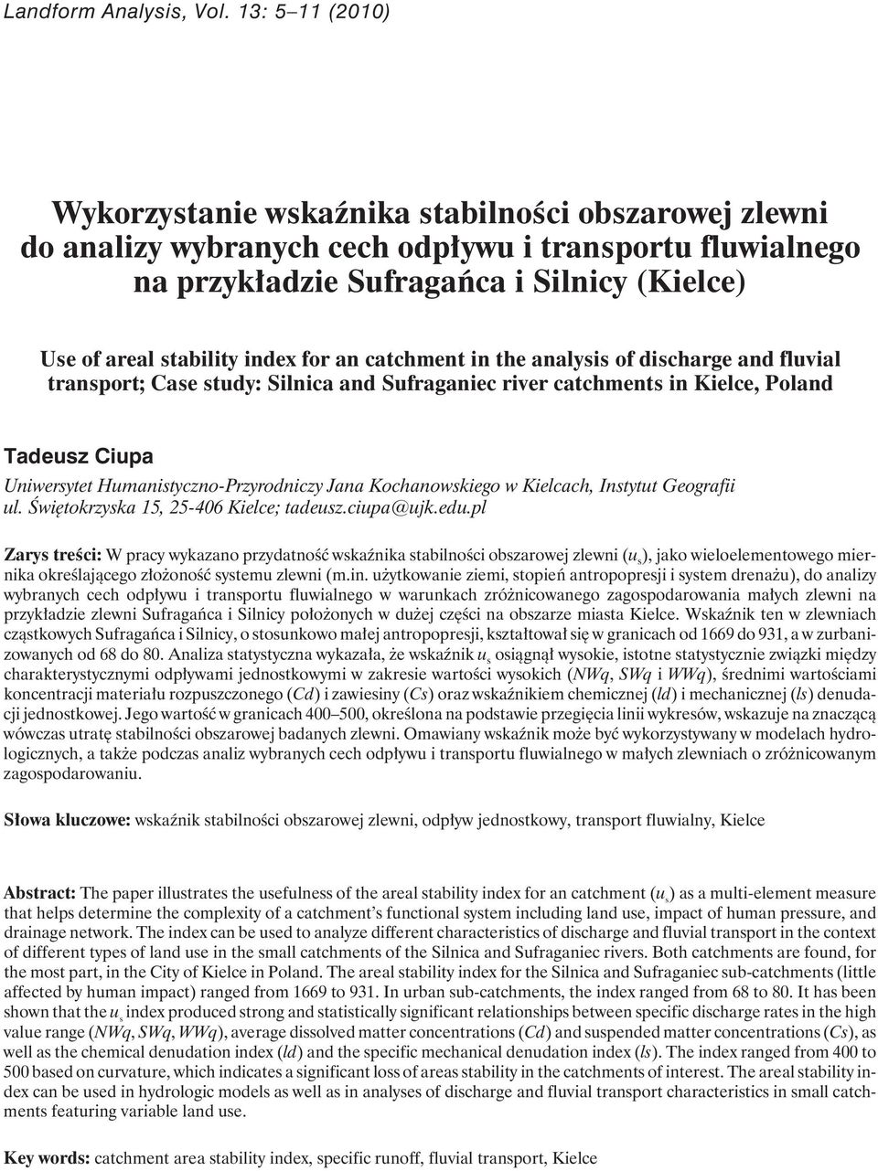 index for an catchment in the analysis of discharge and fluvial transport; Case study: Silnica and Sufraganiec river catchments in Kielce, Poland Tadeusz Ciupa Uniwersytet Humanistyczno-Przyrodniczy