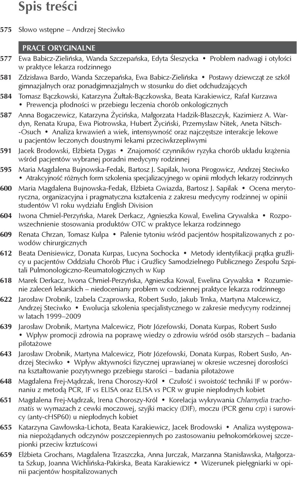 Żułtak-Bączkowska, Beata Karakiewicz, Rafał Kurzawa Prewencja płodności w przebiegu leczenia chorób onkologicznych 587 Anna Bogaczewicz, Katarzyna Życińska, Małgorzata Hadzik-Błaszczyk, Kazimierz A.