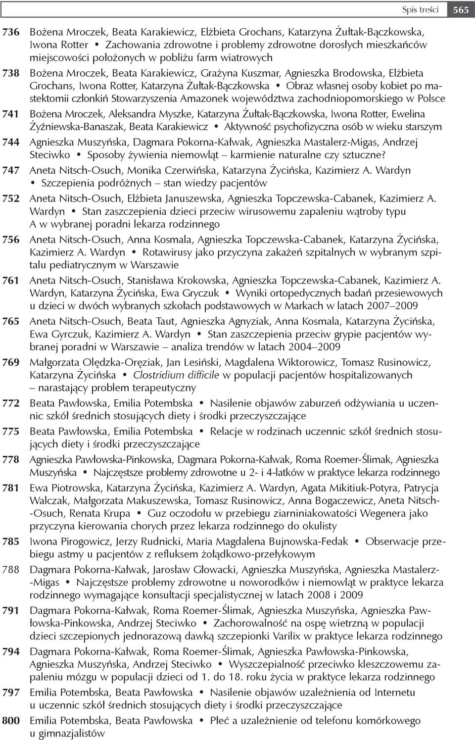 kobiet po mastektomii członkiń Stowarzyszenia Amazonek województwa zachodniopomorskiego w Polsce 741 Bożena Mroczek, Aleksandra Myszke, Katarzyna Żułtak-Bączkowska, Iwona Rotter, Ewelina