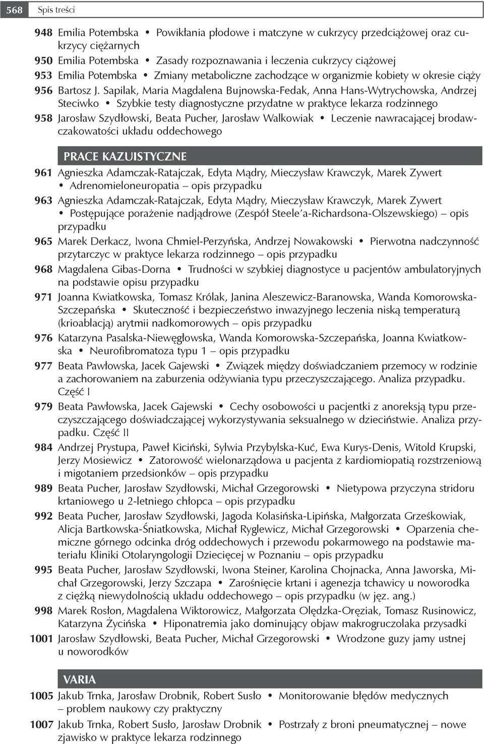 Sapilak, Maria Magdalena Bujnowska-Fedak, Anna Hans-Wytrychowska, Andrzej Steciwko Szybkie testy diagnostyczne przydatne w praktyce lekarza rodzinnego 958 Jarosław Szydłowski, Beata Pucher, Jarosław