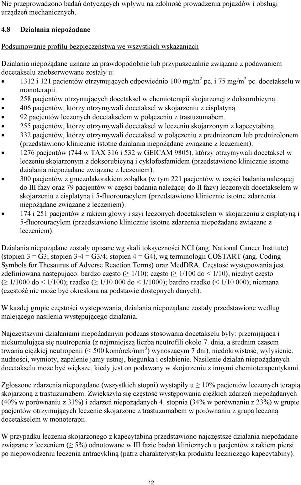 pacjentów otrzymujących odpowiednio 100 mg/m 2 pc. i 75 mg/m 2 pc. docetakselu w monoterapii. 258 pacjentów otrzymujących docetaksel w chemioterapii skojarzonej z doksorubicyną.