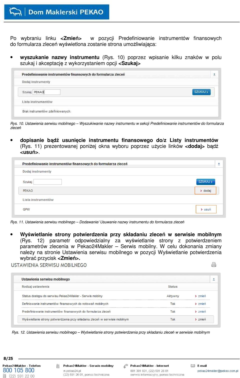 Ustawienia serwisu mobilnego Wyszukiwanie nazwy instrumentu w sekcji Predefiniowanie instrumentów do formularza zleceń dopisanie bądź usunięcie instrumentu finansowego do/z Listy instrumentów (Rys.