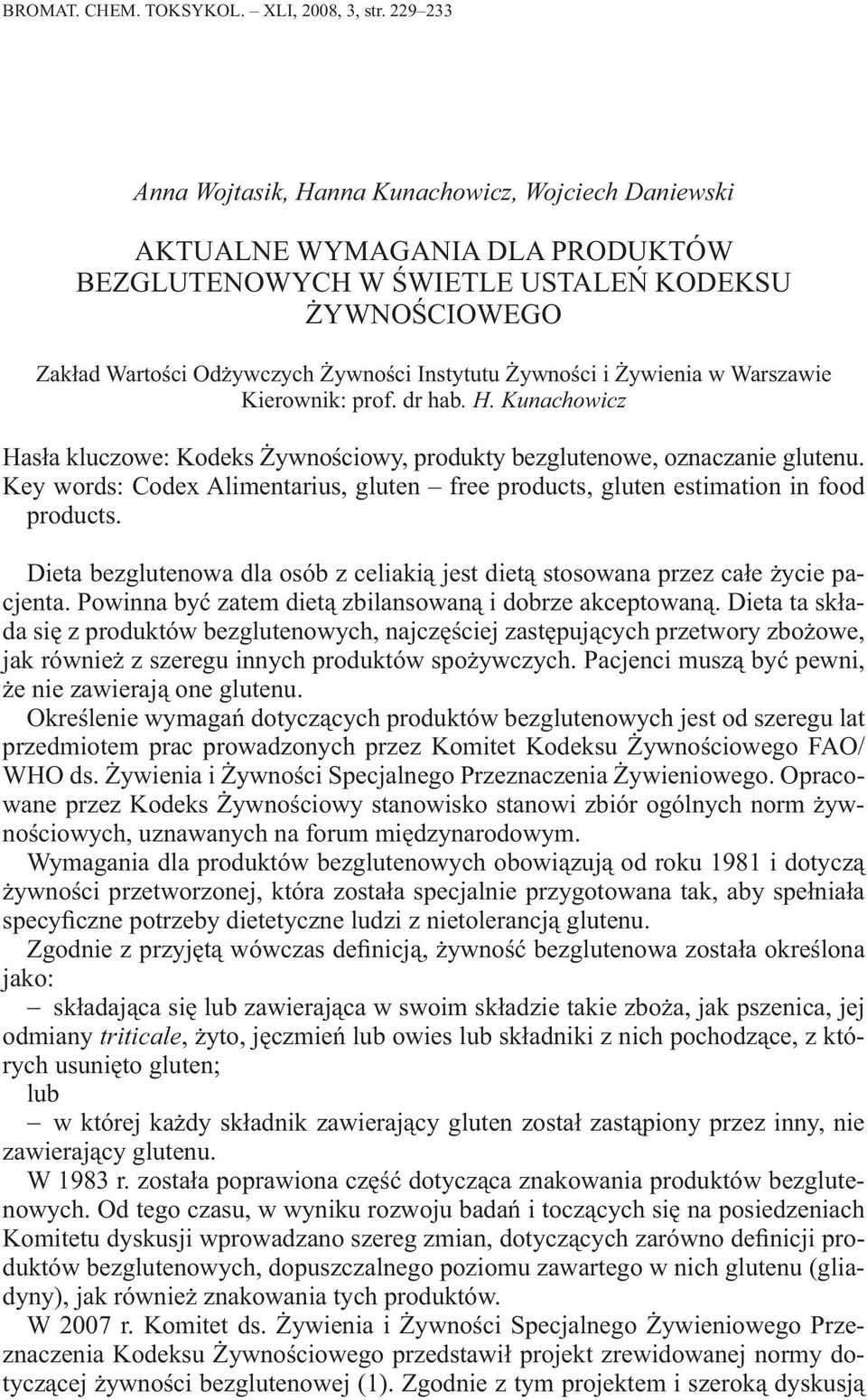 Żywności i Żywienia w Warszawie Kierownik: prof. dr hab. H. Kunachowicz Hasła kluczowe: Kodeks Żywnościowy, produkty bezglutenowe, oznaczanie glutenu.