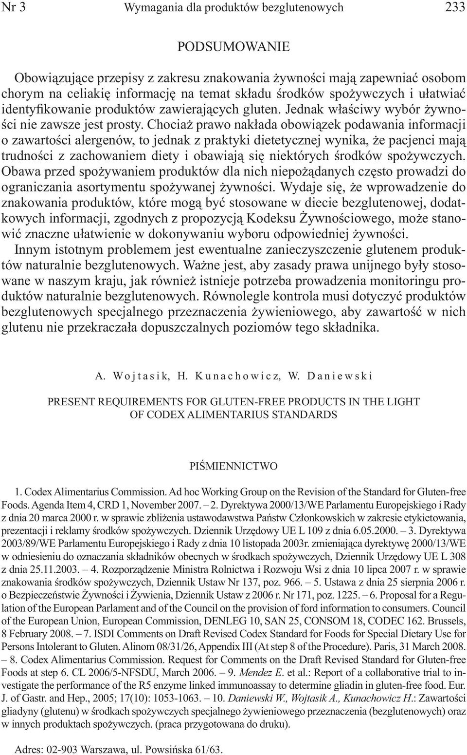 Chociaż prawo nakłada obowiązek podawania informacji o zawartości alergenów, to jednak z praktyki dietetycznej wynika, że pacjenci mają trudności z zachowaniem diety i obawiają się niektórych środków