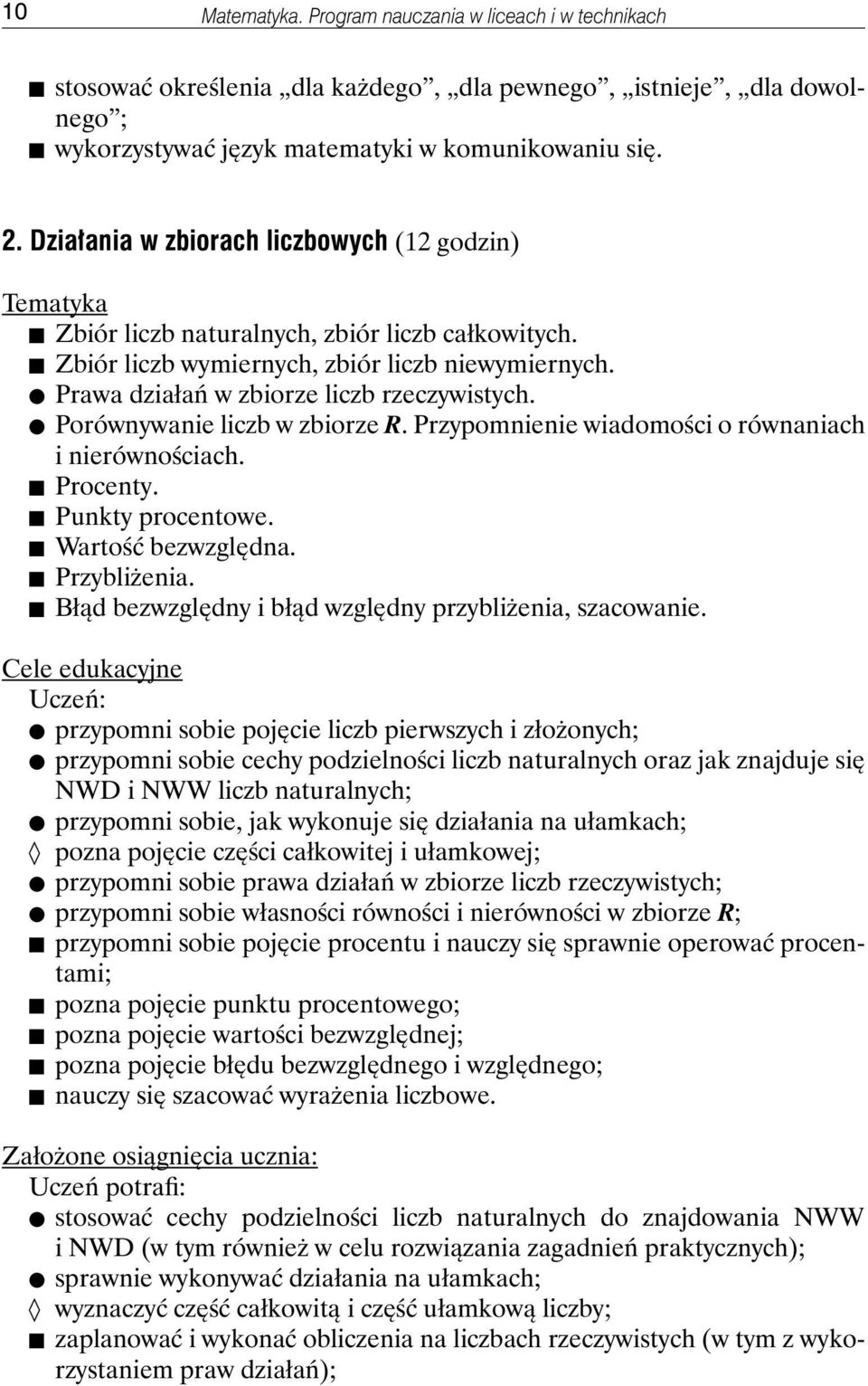 Porównywanie liczb w zbiorze R. Przypomnienie wiadomości o równaniach i nierównościach. Procenty. Punkty procentowe. Wartość bezwzględna. Przybliżenia.