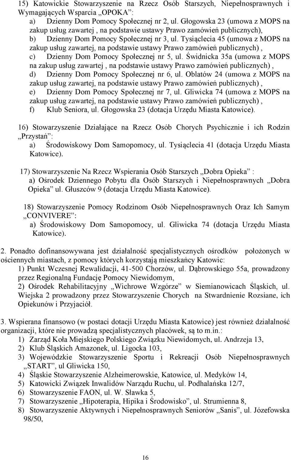 Tysiąclecia 45 (umowa z MOPS na zakup usług zawartej, na podstawie ustawy Prawo zamówień publicznych), c) Dzienny Dom Pomocy Społecznej nr 5, ul.