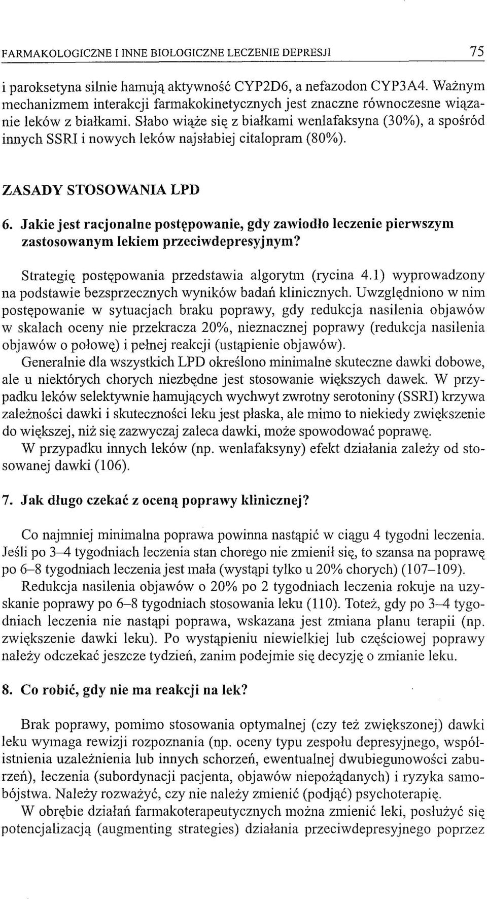 Słabo wiąże sit( z białkami wenlafaksyna (30%), a spośród innych SSRI i nowych leków naj słabiej citalopram (80%). ZASADY STOSOWANIA LPD 6.