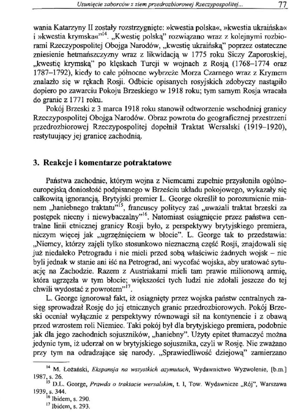 Zaporoskiej, kwestię krymską" po klęskach Turcji w wojnach z Rosją (1768-1774 oraz 1787-1792), kiedy to całe północne wybrzeże Morza Czarnego wraz z Krymem znalazło się w rękach Rosji.