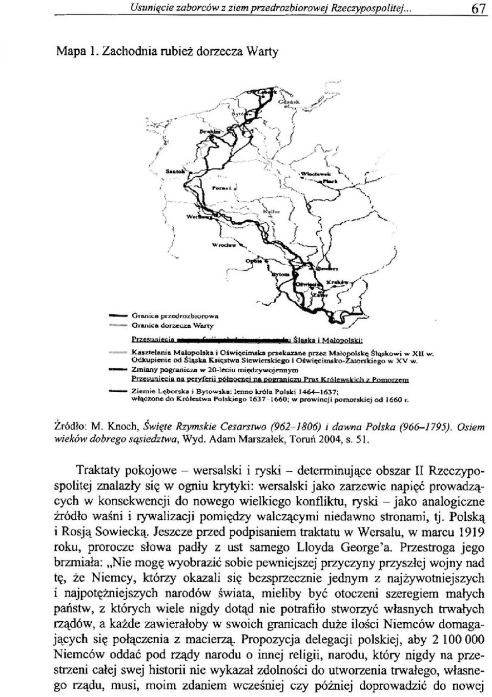 nqiAlkkOarriniczu Prus Królewskich z P41119FLe. Ziemie Le..1sorska ż Bytowska: lenno króla Polski 1464-1637; włączone do Królestwa Polskiego 1637-1660; w prowincji pomorskiej od 1660 r, Źródło: M.