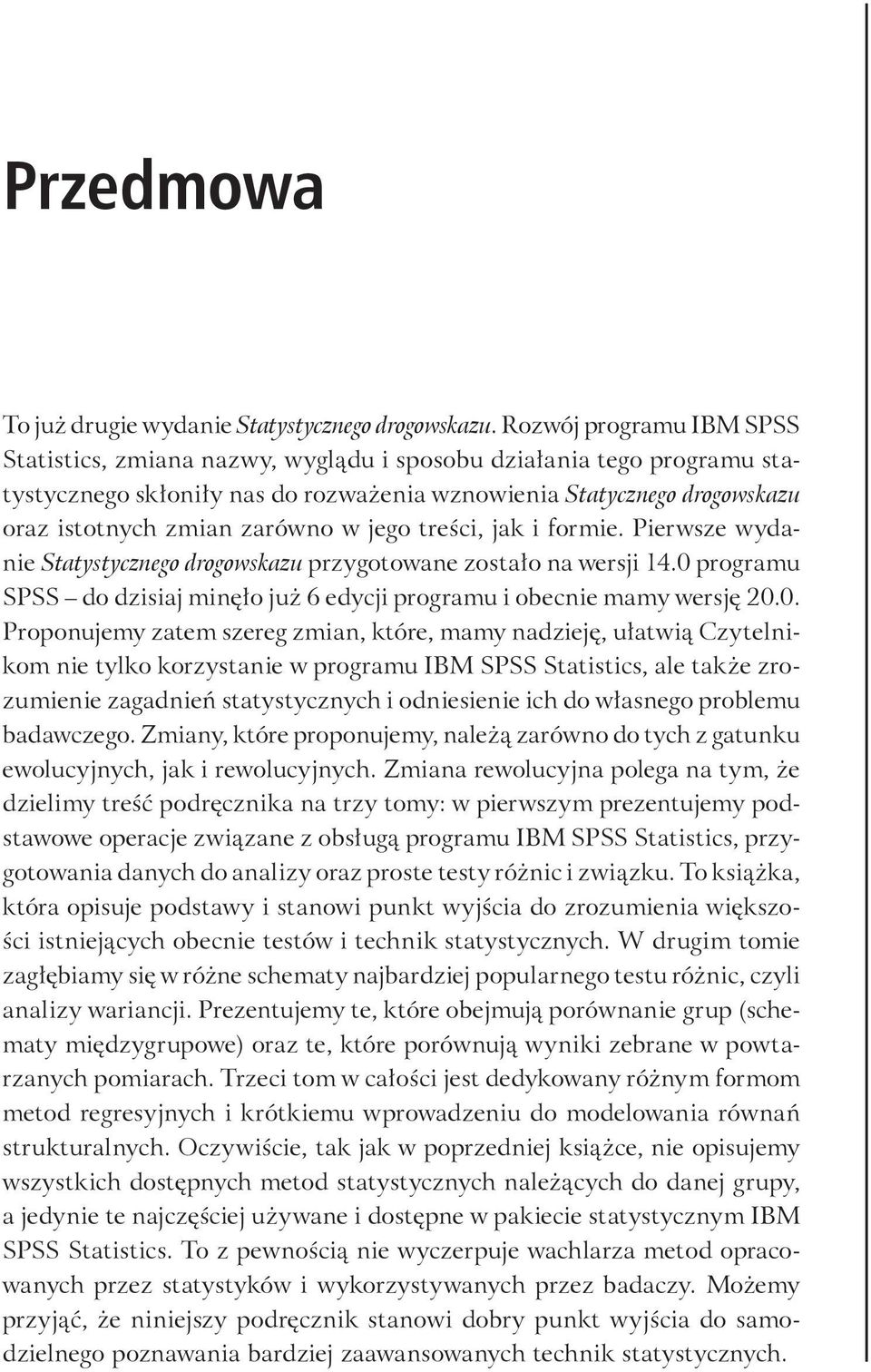 w jego treści, jak i formie. Pierwsze wydanie Statystycznego drogowskazu przygotowane zostało na wersji 14.0 