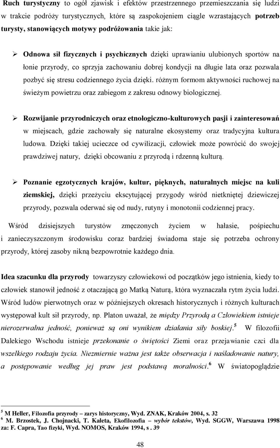 stresu codziennego życia dzięki. różnym formom aktywności ruchowej na świeżym powietrzu oraz zabiegom z zakresu odnowy biologicznej.