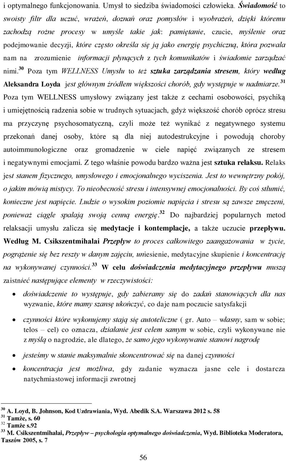 które często określa się ją jako energię psychiczną, która pozwala nam na zrozumienie informacji płynących z tych komunikatów i świadomie zarządzać nimi.