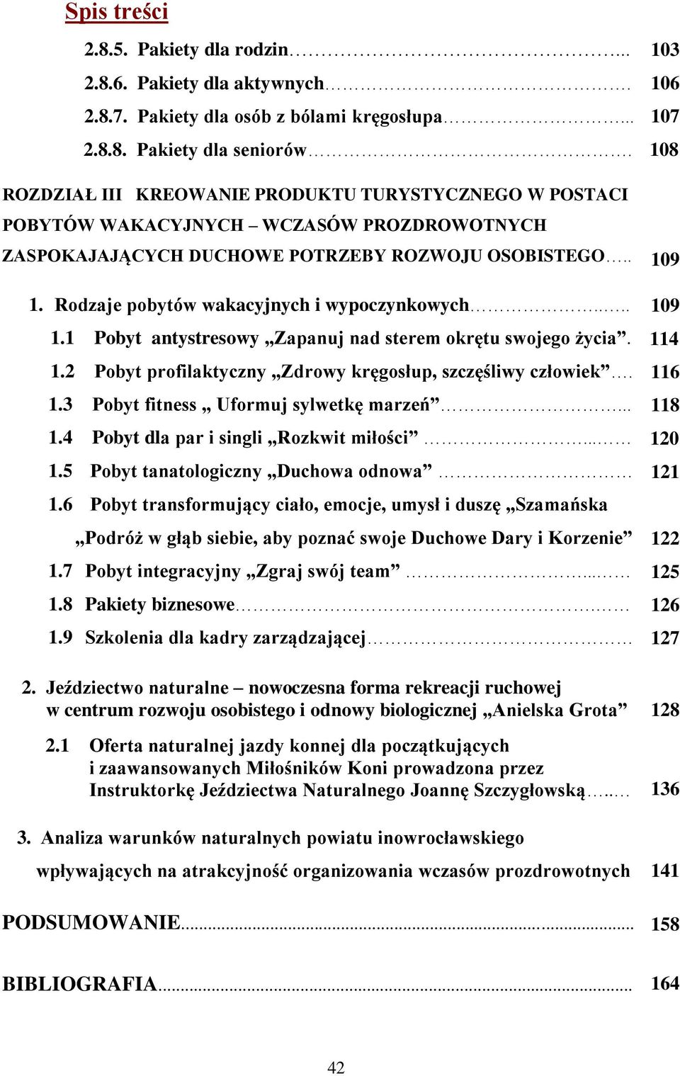 Rodzaje pobytów wakacyjnych i wypoczynkowych.... 1.1 Pobyt antystresowy Zapanuj nad sterem okrętu swojego życia. 1.2 Pobyt profilaktyczny Zdrowy kręgosłup, szczęśliwy człowiek. 1.3 Pobyt fitness Uformuj sylwetkę marzeń.