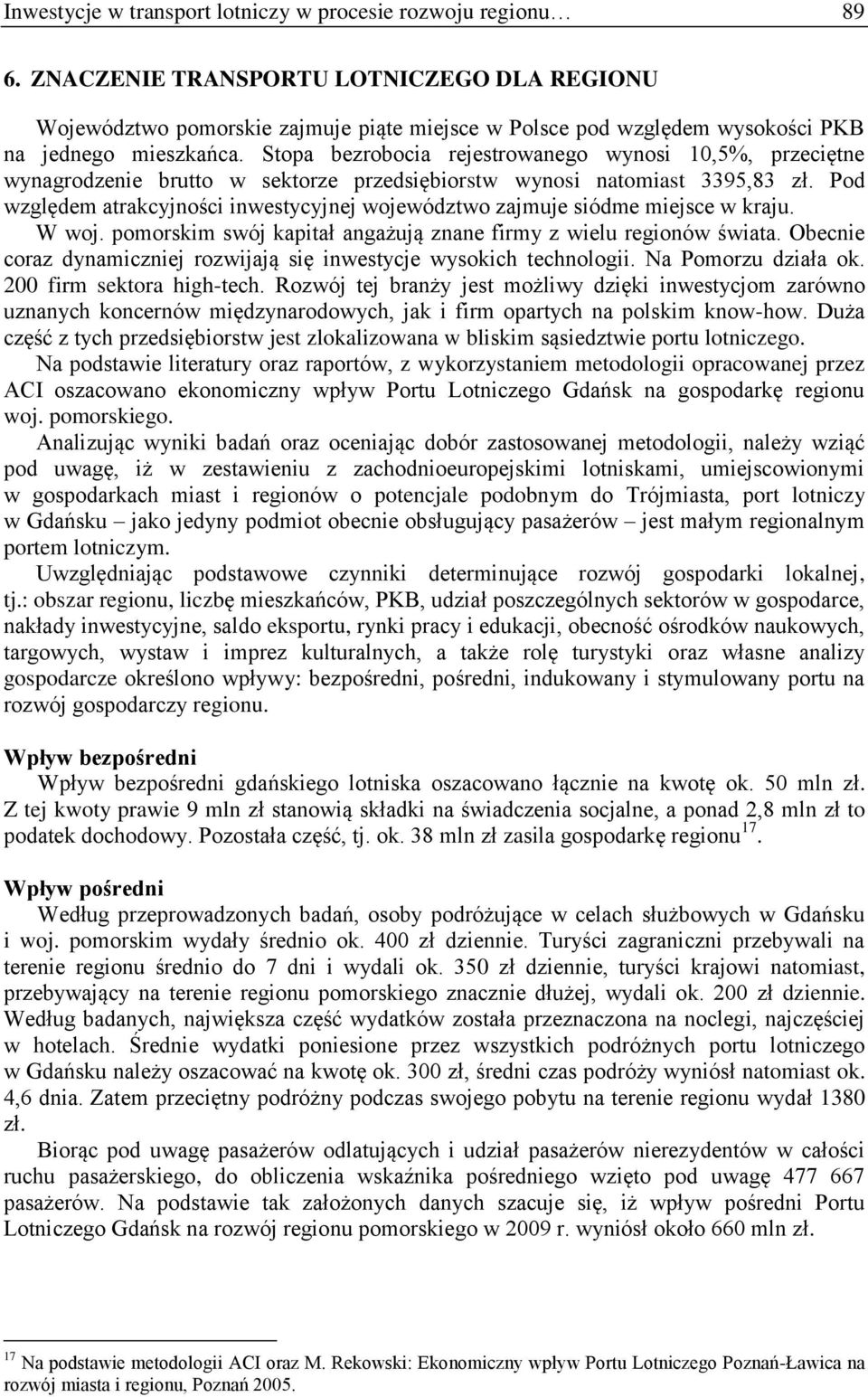 Stopa bezrobocia rejestrowanego wynosi 10,5%, przeciętne wynagrodzenie brutto w sektorze przedsiębiorstw wynosi natomiast 3395,83 zł.