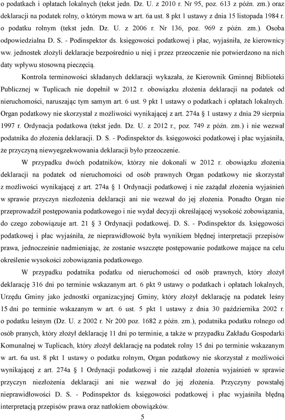 jednostek złożyli deklaracje bezpośrednio u niej i przez przeoczenie nie potwierdzono na nich daty wpływu stosowną pieczęcią.