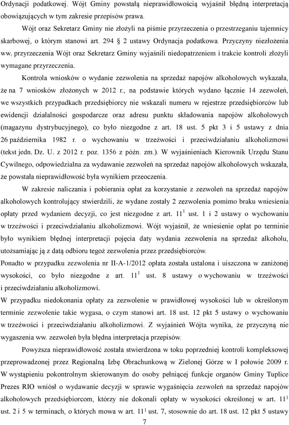 przyrzeczenia Wójt oraz Sekretarz Gminy wyjaśnili niedopatrzeniem i trakcie kontroli złożyli wymagane przyrzeczenia.