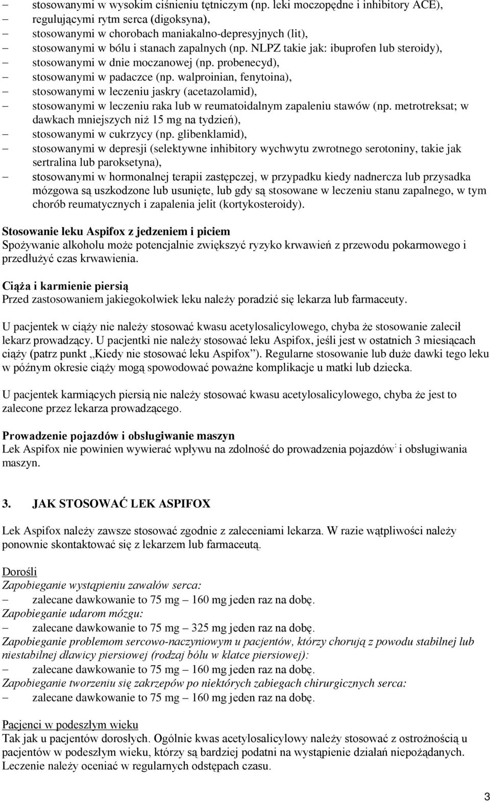 NLPZ takie jak: ibuprofen lub steroidy), stosowanymi w dnie moczanowej (np. probenecyd), stosowanymi w padaczce (np.