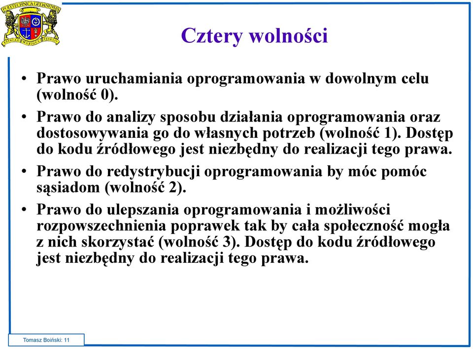 Dostęp do kodu źródłowego jest niezbędny do realizacji tego prawa.