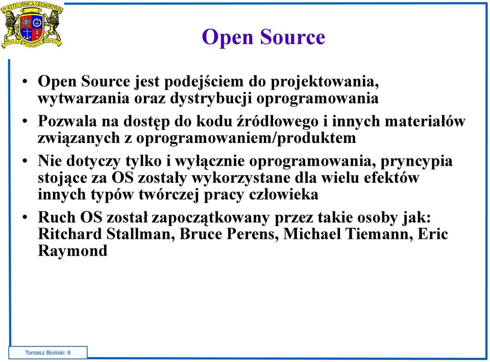 oprogramowania, pryncypia stojące za OS zostały wykorzystane dla wielu efektów innych typów twórczej pracy człowieka