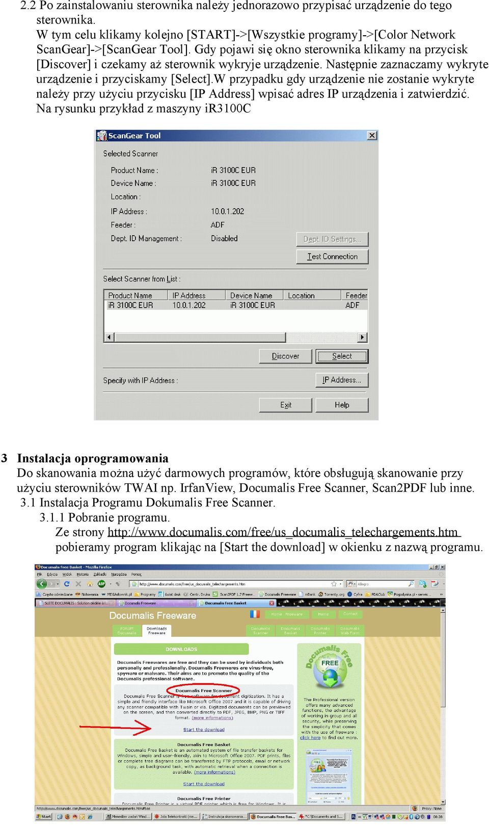 W przypadku gdy urządzenie nie zostanie wykryte należy przy użyciu przycisku [IP Address] wpisać adres IP urządzenia i zatwierdzić.