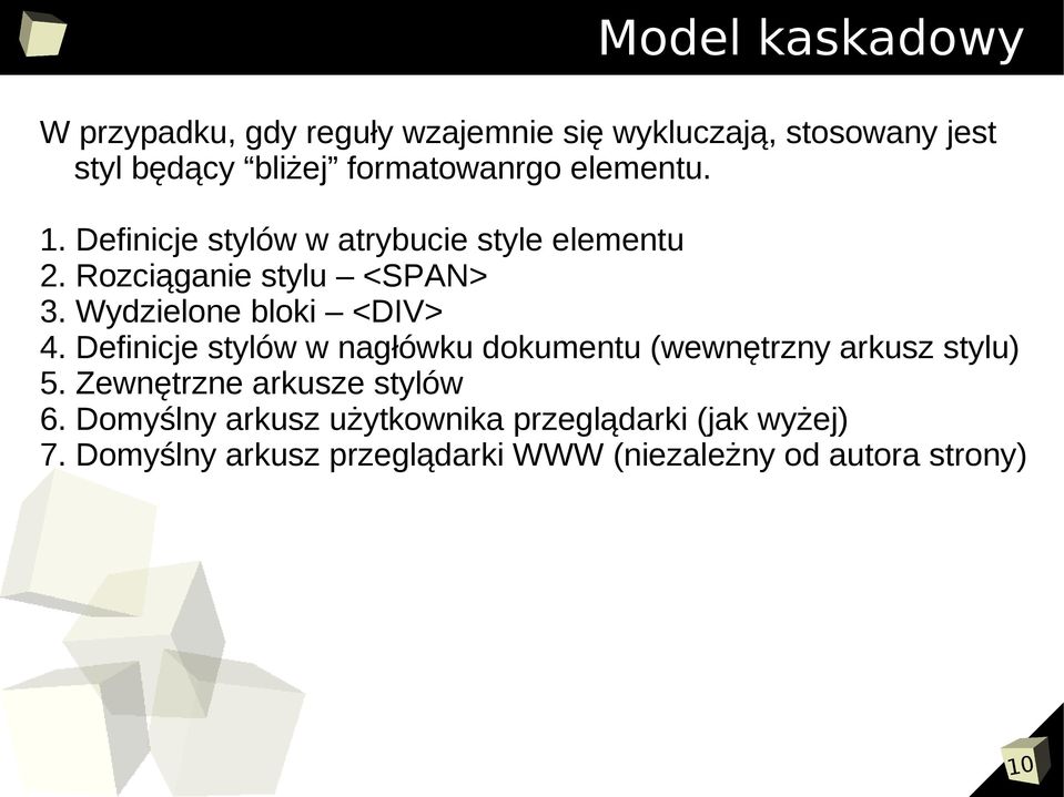 Wydzielone bloki <DIV> 4. Definicje stylów w nagłówku dokumentu (wewnętrzny arkusz stylu) 5.