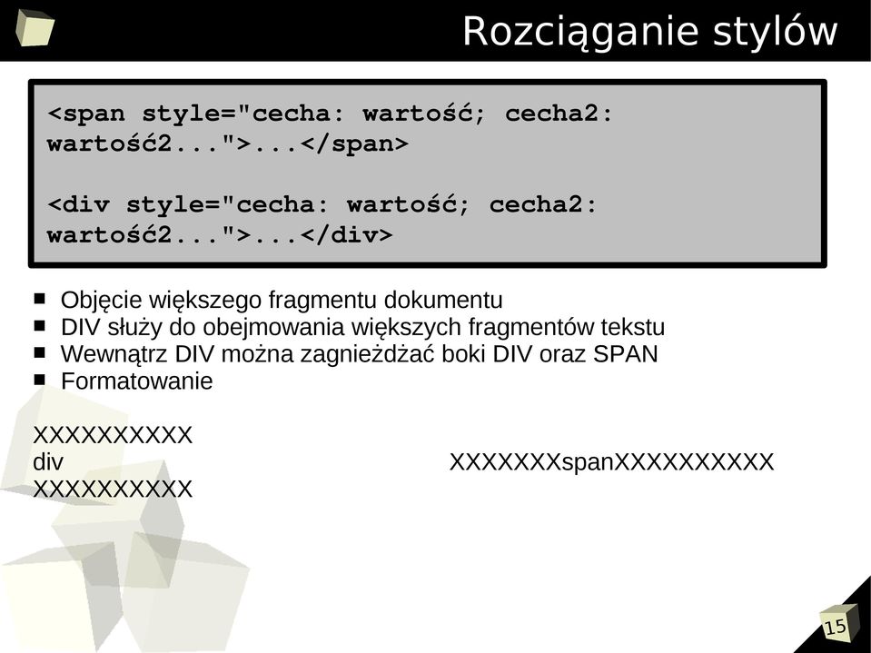 ..</div> Objęcie większego fragmentu dokumentu DIV służy do obejmowania większych