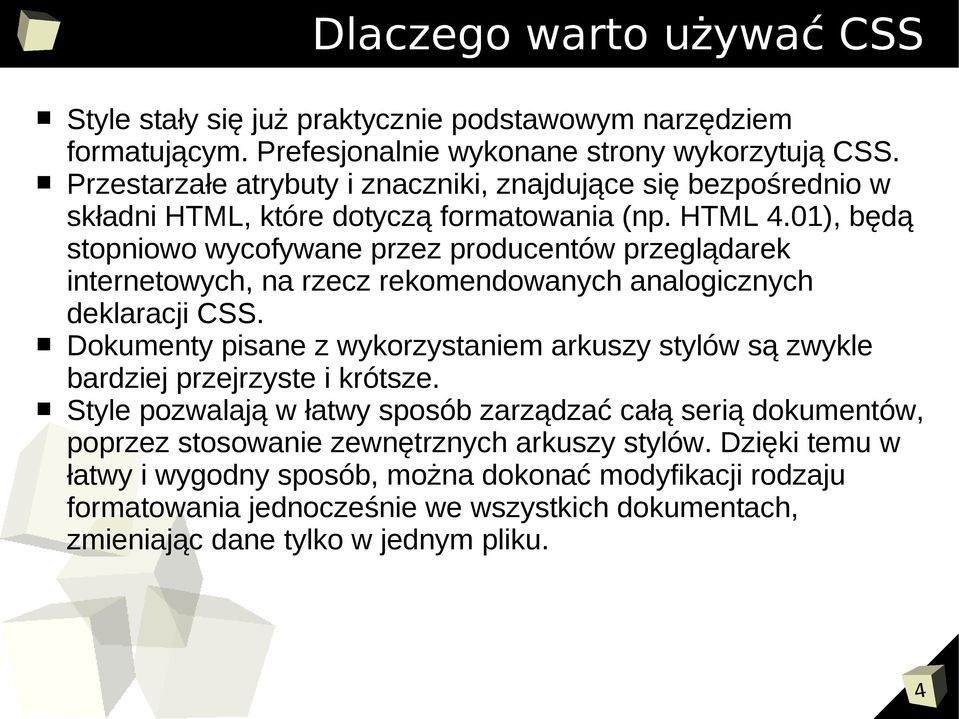 01), będą stopniowo wycofywane przez producentów przeglądarek internetowych, na rzecz rekomendowanych analogicznych deklaracji CSS.