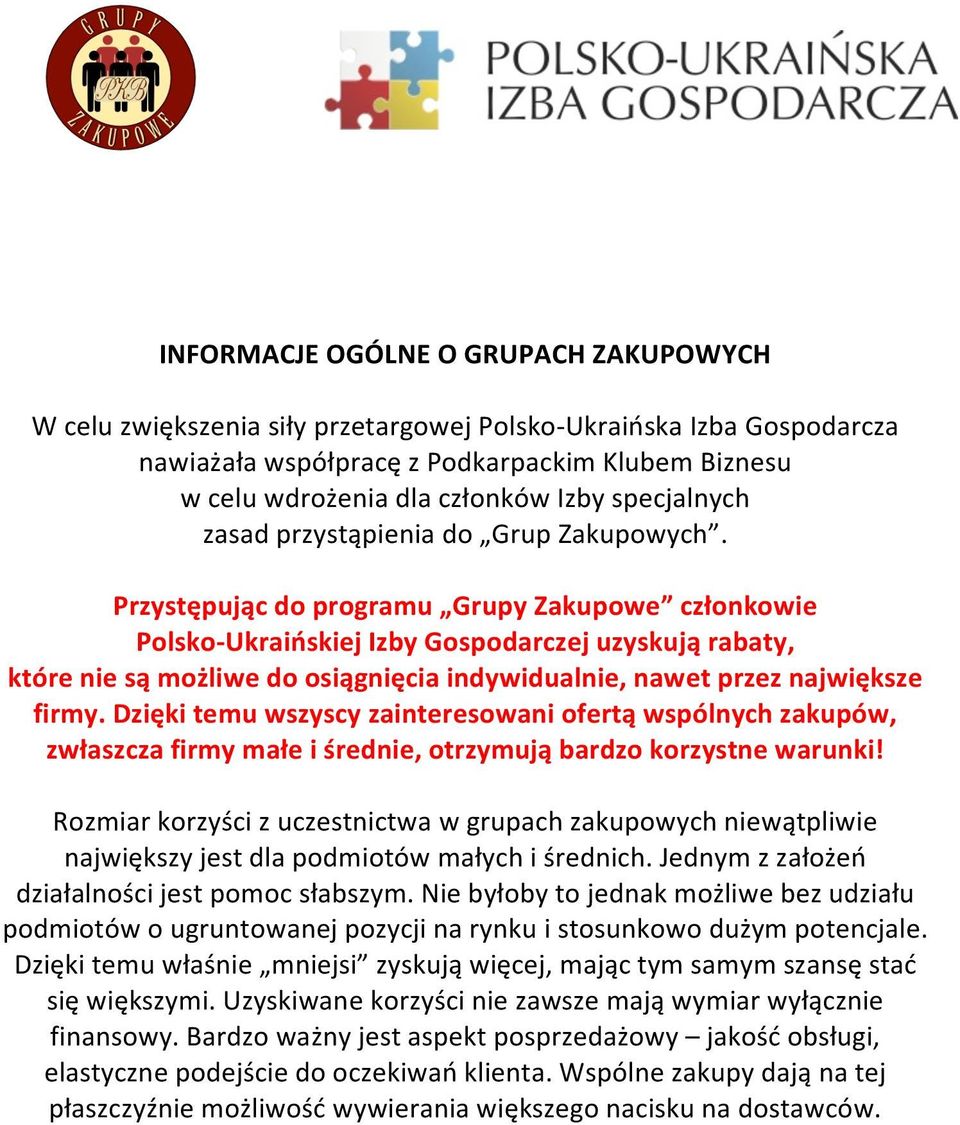 Przystępując do programu Grupy Zakupowe członkowie Polsko- Ukraińskiej Izby Gospodarczej uzyskują rabaty, które nie są możliwe do osiągnięcia indywidualnie, nawet przez największe firmy.