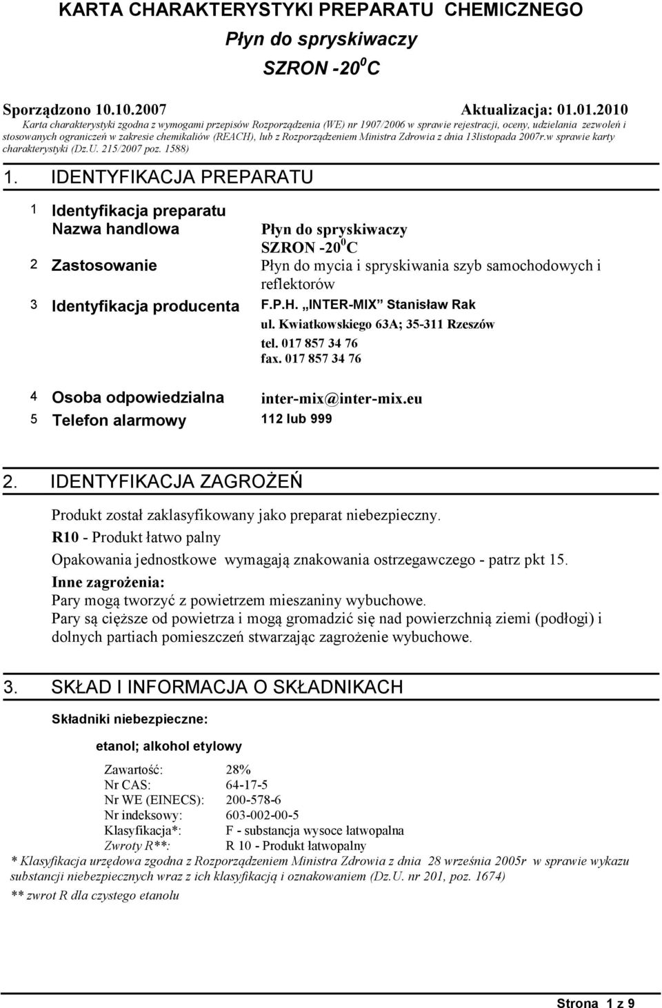 lub z Rozporządzeniem Ministra Zdrowia z dnia 13listopada 2007r.w sprawie karty charakterystyki (Dz.U. 215/2007 poz. 1588) 1.