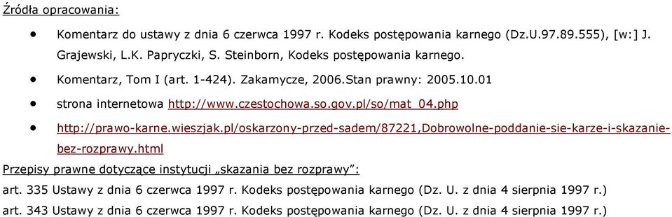 php http://prawo-karne.wieszjak.pl/oskarzony-przed-sadem/87221,dobrowolne-poddanie-sie-karze-i-skazaniebez-rozprawy.