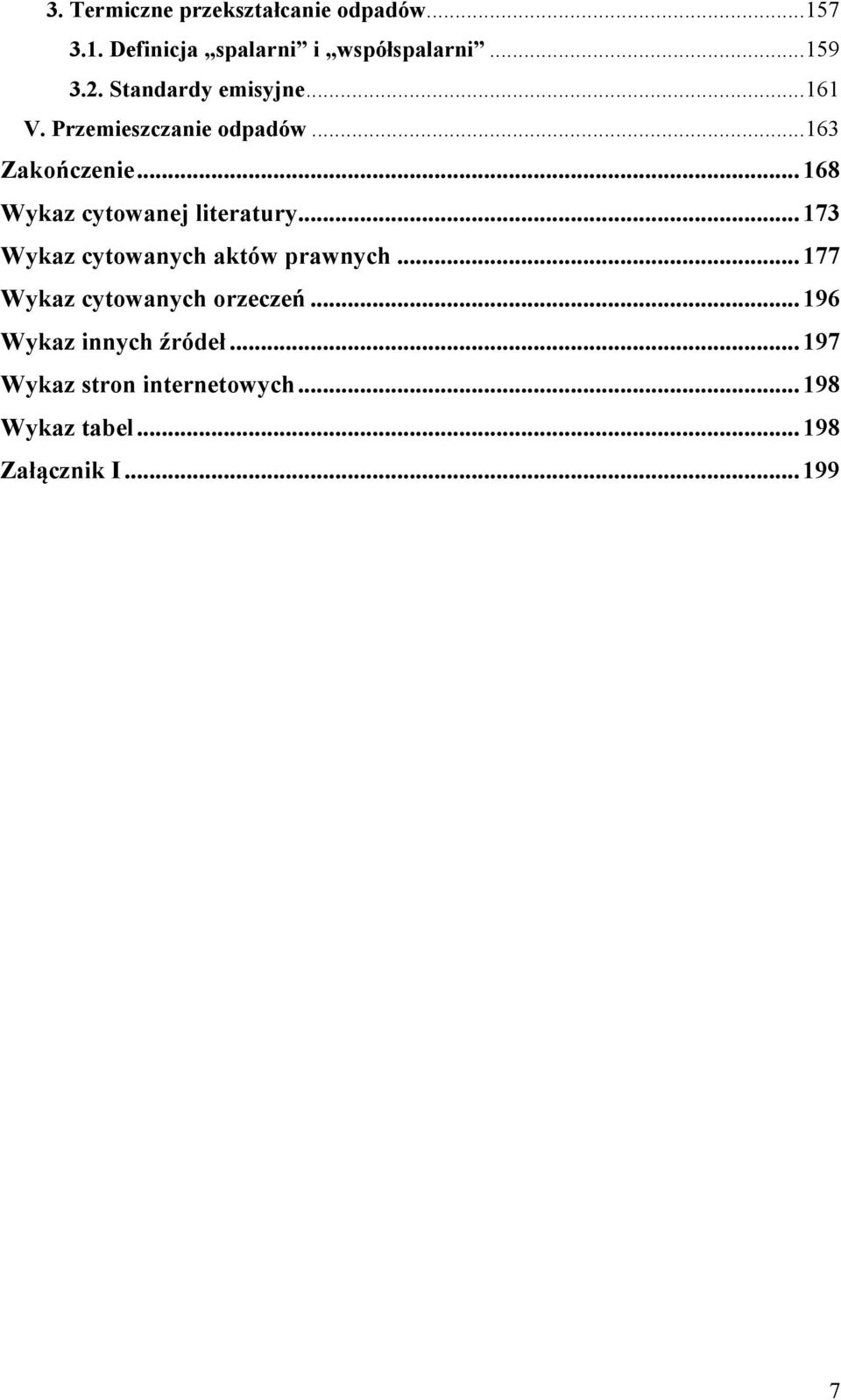 .. 168 Wykaz cytowanej literatury... 173 Wykaz cytowanych aktów prawnych.