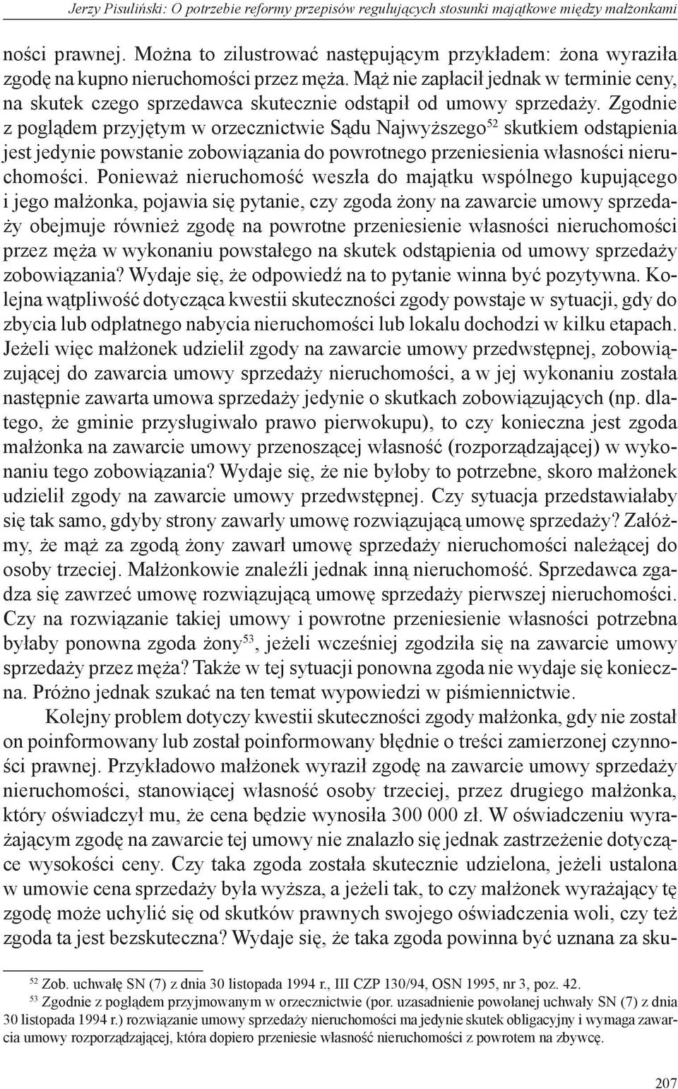 Mąż nie zapłacił jednak w terminie ceny, na skutek czego sprzedawca skutecznie odstąpił od umowy sprzedaży.