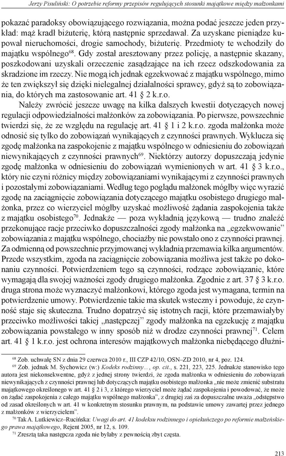 Gdy został aresztowany przez policję, a następnie skazany, poszkodowani uzyskali orzeczenie zasądzające na ich rzecz odszkodowania za skradzione im rzeczy.