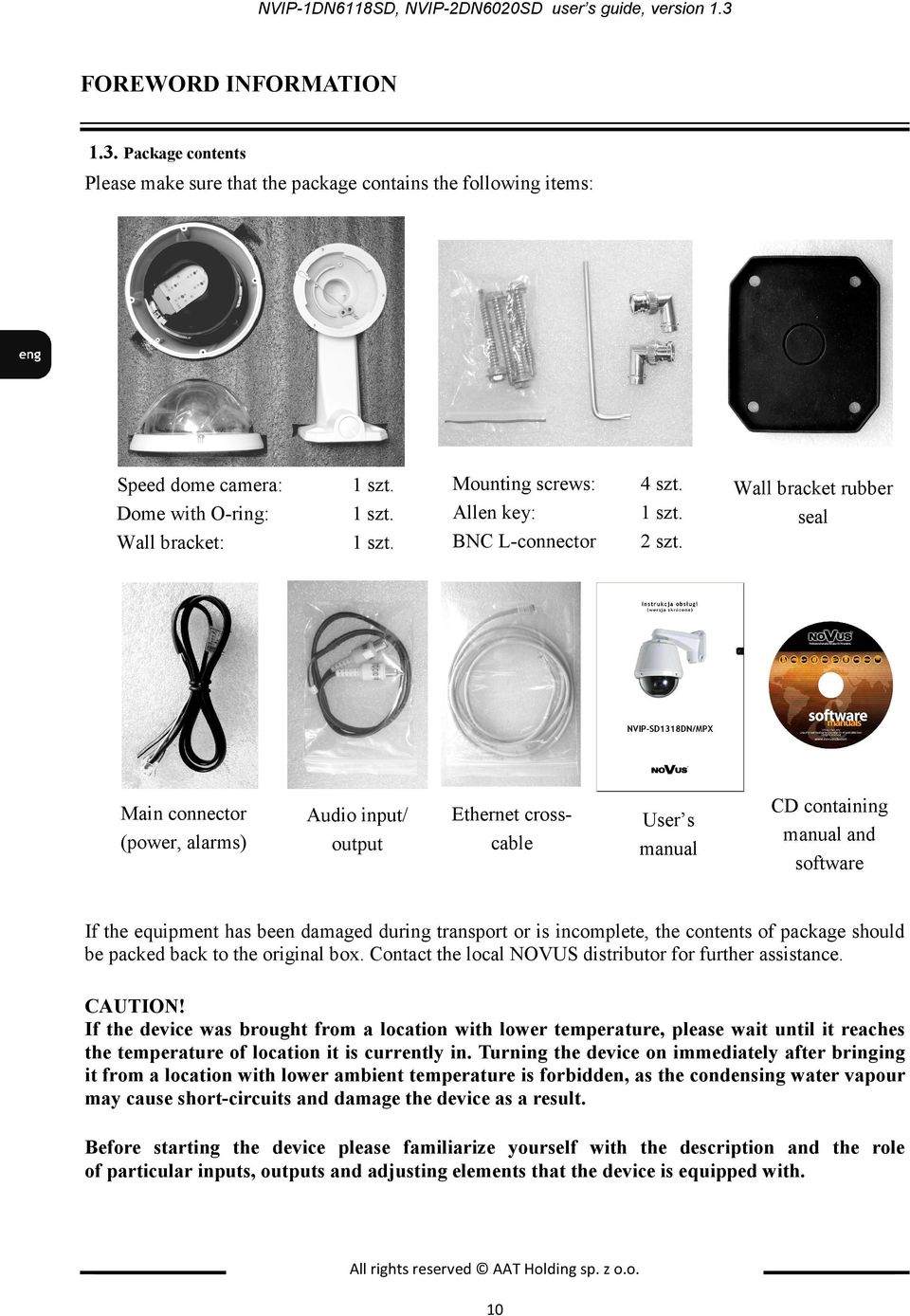 1 szt. 1 szt. Audio input/ output Mounting screws: Allen key: BNC L-connector 4 szt. 1 szt. 2 szt.