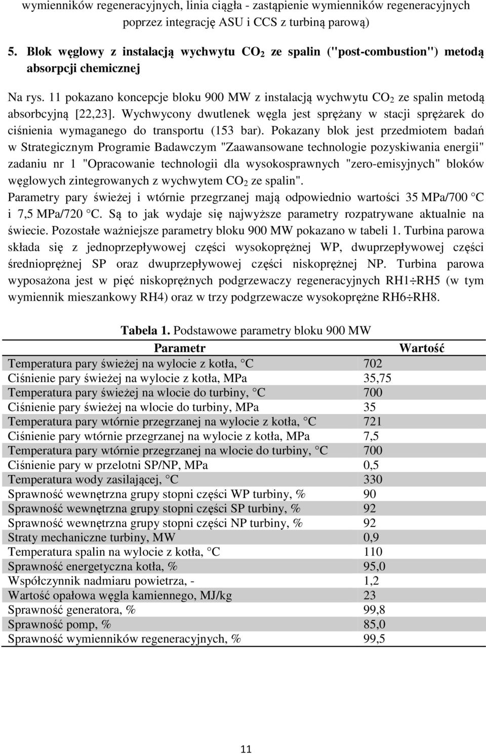 11 pokazano koncepcje bloku 900 MW z instalacją wychwytu CO 2 ze spalin metodą absorbcyjną [22,23].