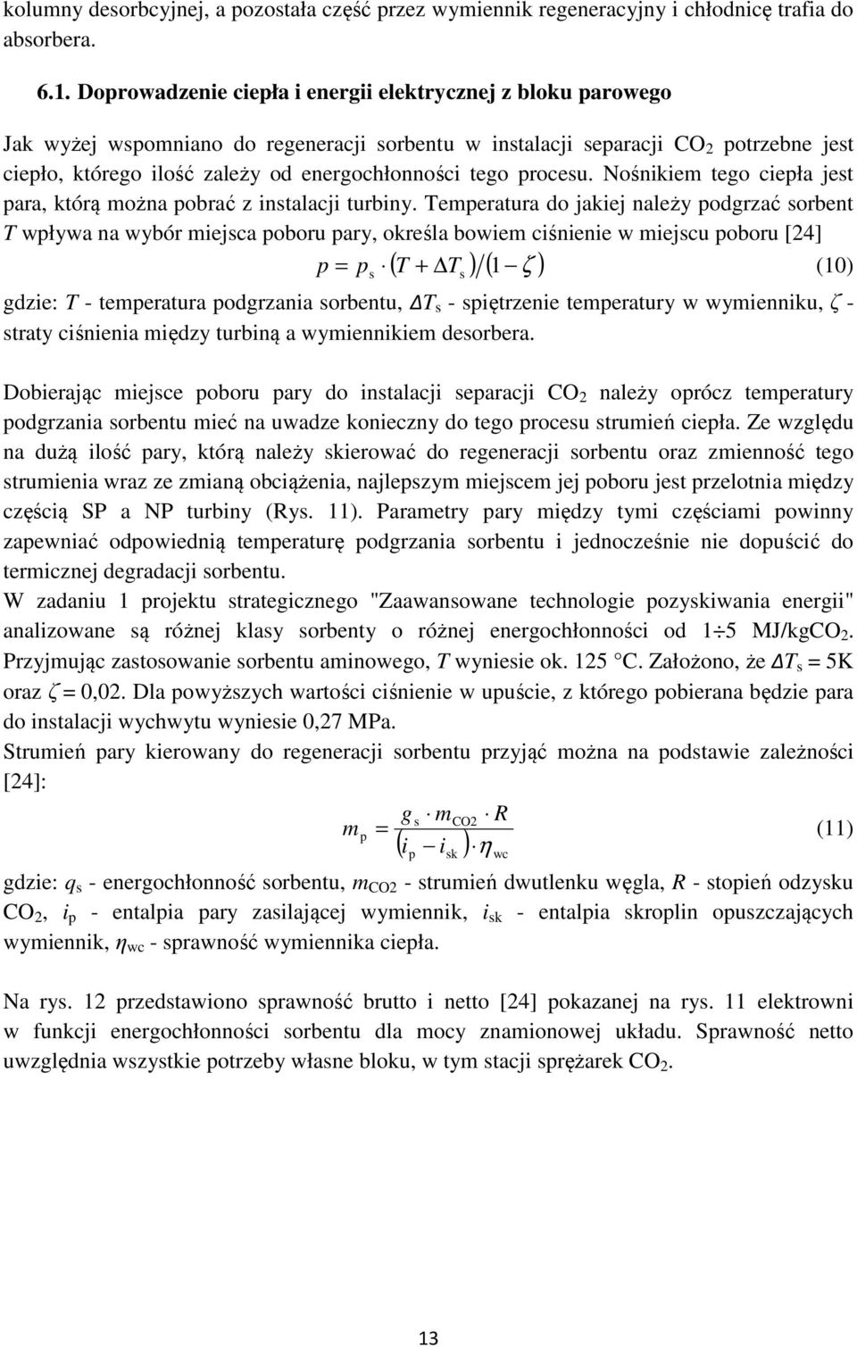 tego procesu. Nośnikiem tego ciepła jest para, którą można pobrać z instalacji turbiny.