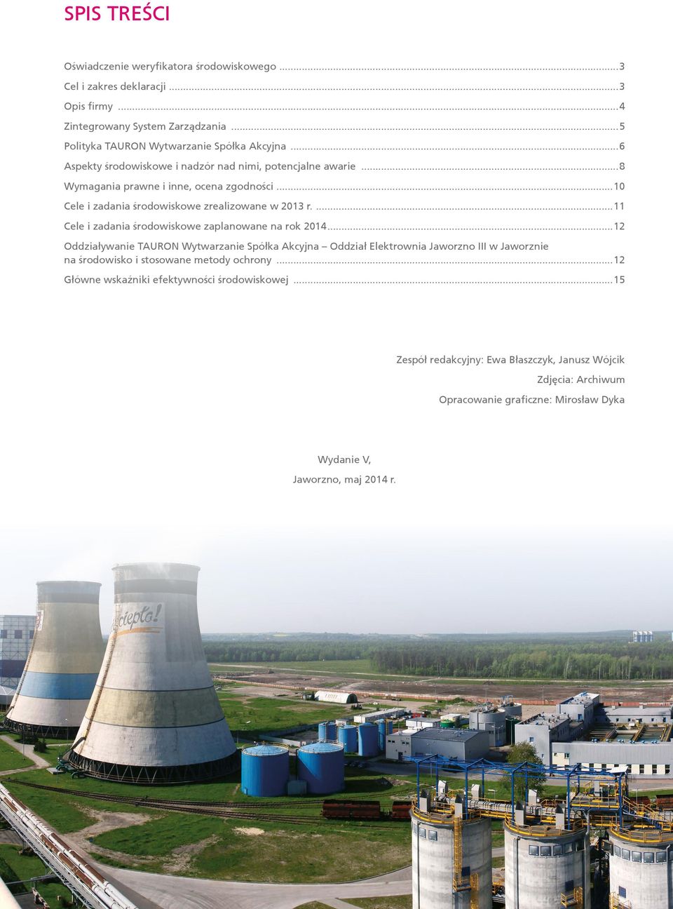 ..1 Cele i zadania środowiskowe zrealizowane w 213 r....11 Cele i zadania środowiskowe zaplanowane na rok 214.