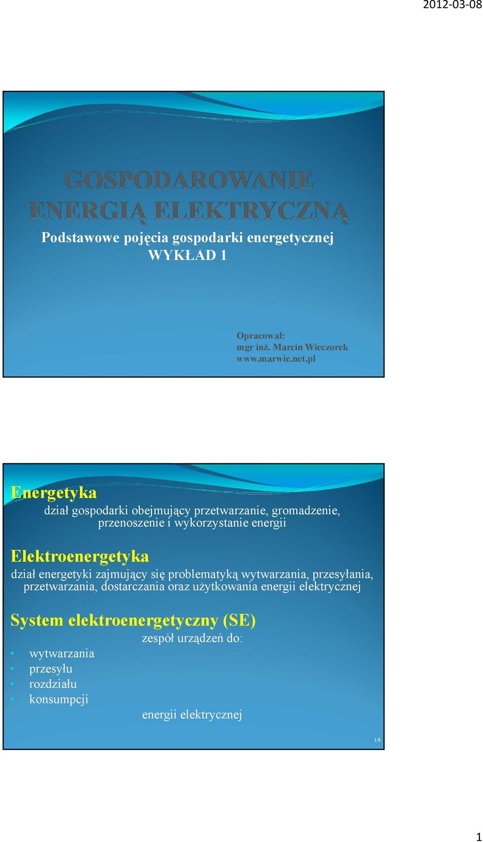 Elektroenergetyka dział energetyki zajmujący się problematyką wytwarzania, przesyłania, przetwarzania, dostarczania oraz