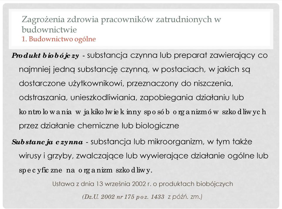 przeznaczony do niszczenia, odstraszania, unieszkodliwiania, zapobiegania działaniu lub kontrolowania w jakikolwiek inny sposób organizmów szkodliwych przez działanie