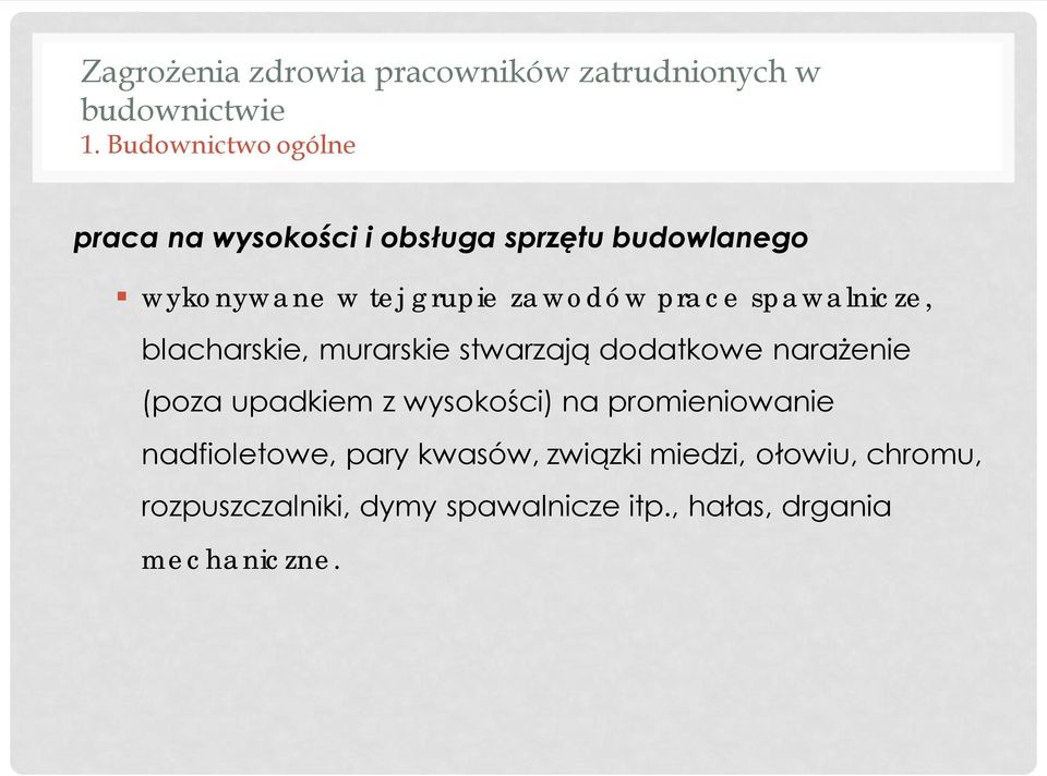 prace spawalnicze, blacharskie, murarskie stwarzają dodatkowe narażenie (poza upadkiem z wysokości)