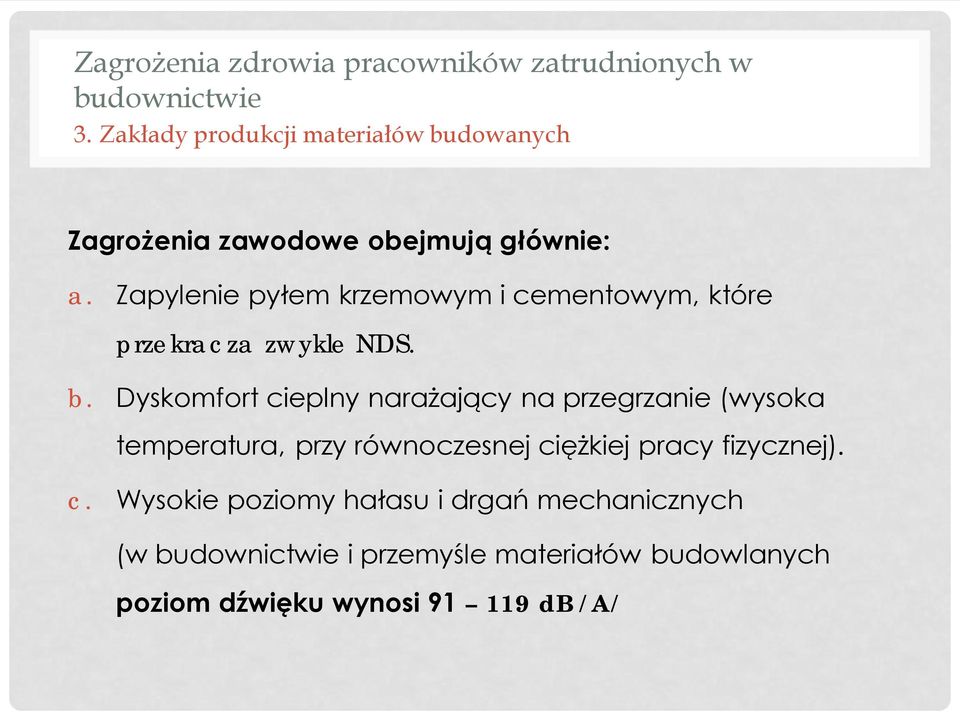 Zapylenie pyłem krzemowym i cementowym, które przekracza zwykle NDS. b.