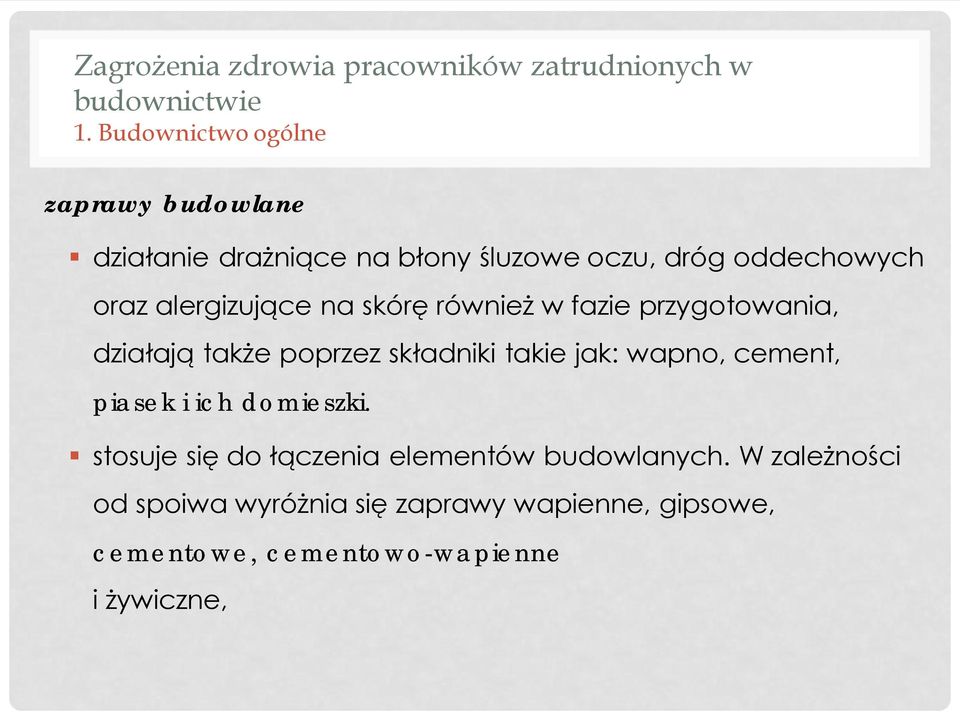 alergizujące na skórę również w fazie przygotowania, działają także poprzez składniki takie jak: wapno, cement,