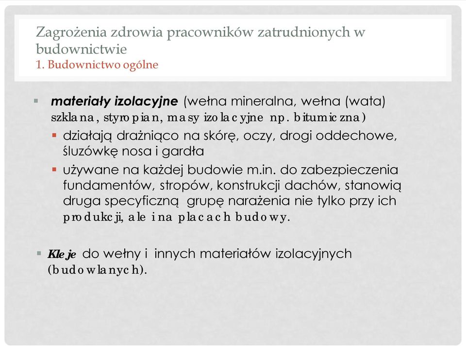 bitumiczna) działają drażniąco na skórę, oczy, drogi oddechowe, śluzówkę nosa i gardła używane na każdej budowie m.in.