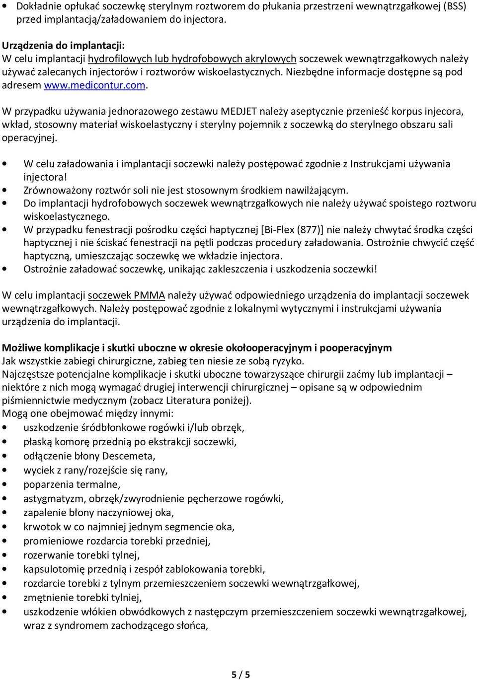 Niezbędne informacje dostępne są pod adresem www.medicontur.com.