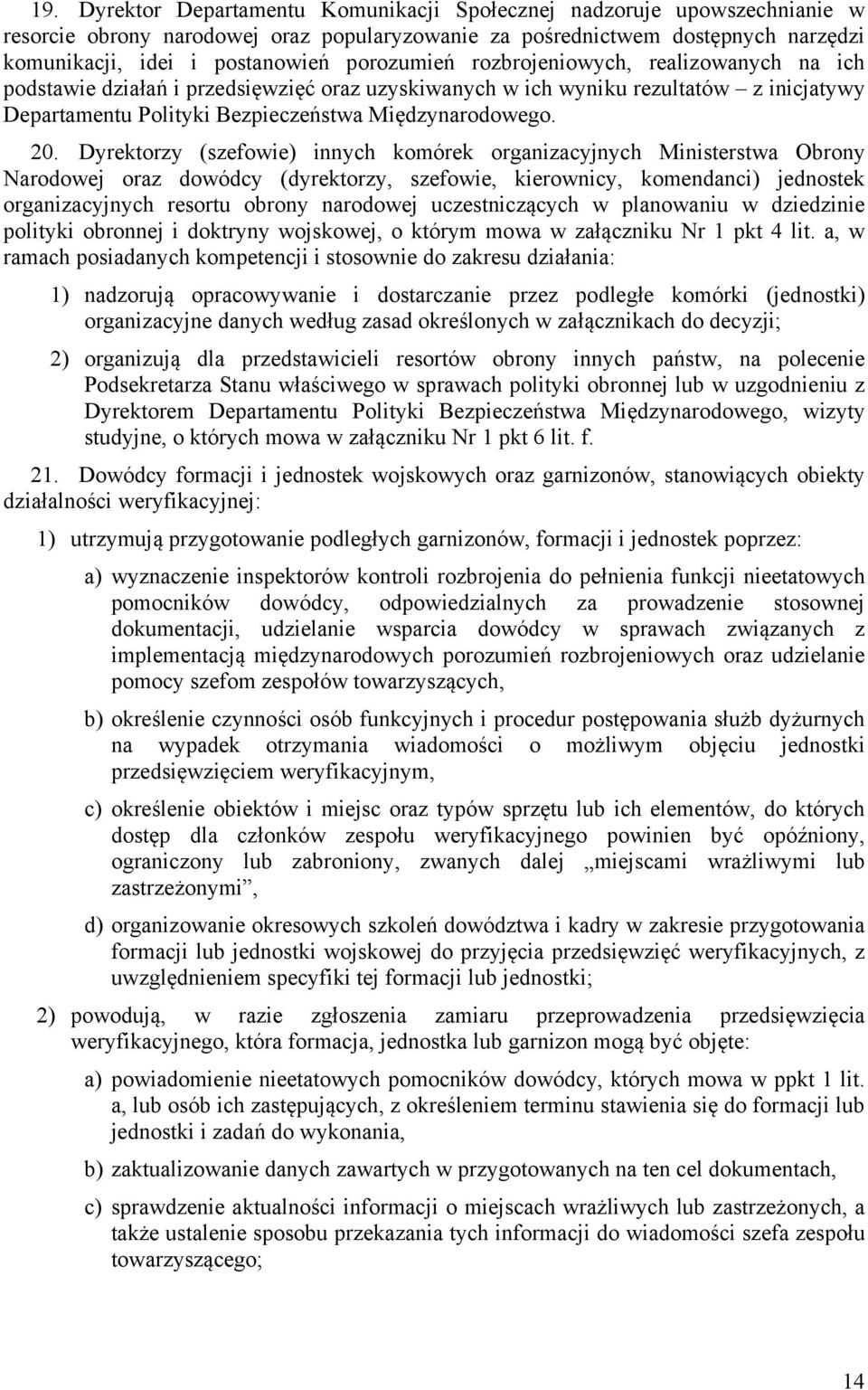 Dyrektorzy (szefowie) innych komórek organizacyjnych Ministerstwa Obrony Narodowej oraz dowódcy (dyrektorzy, szefowie, kierownicy, komendanci) jednostek organizacyjnych resortu obrony narodowej